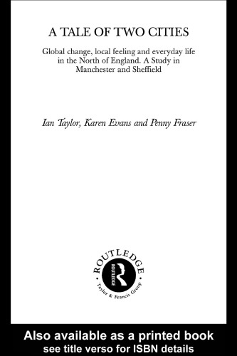 A Tale of Two Cities: Global Change, Local Feeling and Everyday Life in Manchester and Sheffield