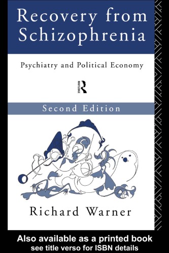 Recovery From Schizophrenia: Psychiatry and Political Economy, 2nd Edition