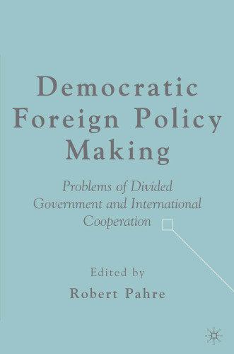 Democratic Foreign Policy Making: Problems of Divided Government and International Cooperation