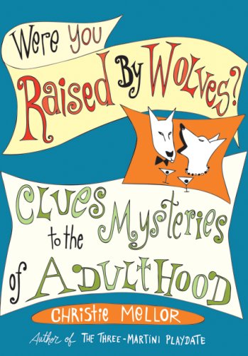 Were You Raised by Wolves?: Clues to the Mysteries of Adulthood