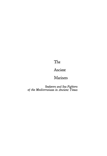 The Ancient Mariners: Seafarers and Sea Fighters of the Mediterranean in Ancient Times
