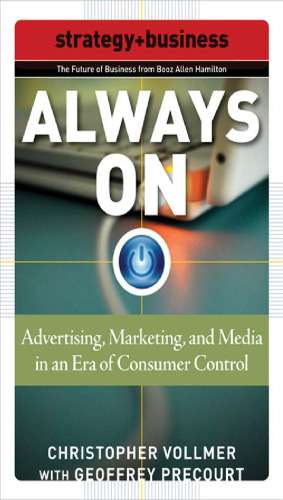 Always On: Advertising, Marketing, and Media in an Era of Consumer Control (Future of Business Series)