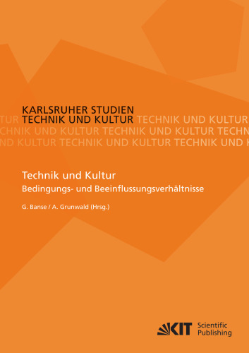 Technik und Kultur: Bedingungs- und Beeinflussungsverhaltnisse