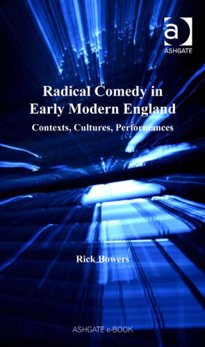 Radical Comedy in Early Modern England (Studies in Performance and Early Modern Drama)
