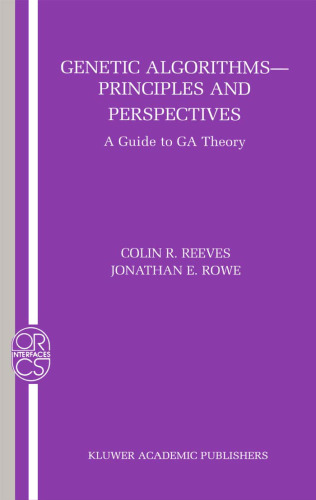 Genetic Algorithms - Principles and Perspectives: A Guide to GA Theory (Operations Research Computer Science Interfaces Series)