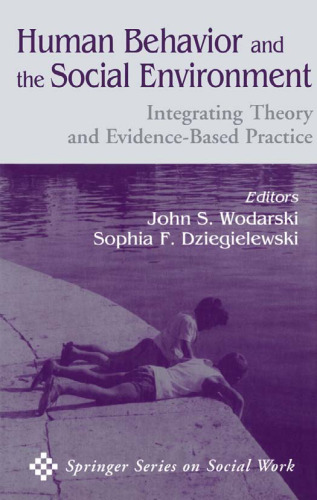Human Behavior and the Social Environment: Integrating Theory and Evidence-Based Practice
