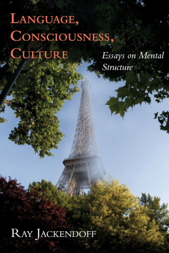 Language, Consciousness, Culture: Essays on Mental Structure