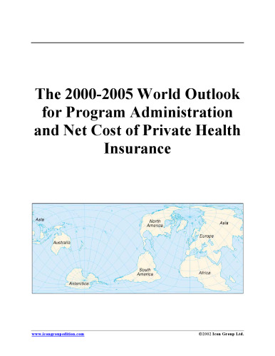The 2000-2005 World Outlook for Program Administration and Net Cost of Private Health Insurance (Strategic Planning Series)