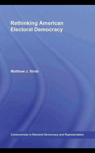 Rethinking American Electoral Democracy (Controversies in Electrol Democracy and Representation)