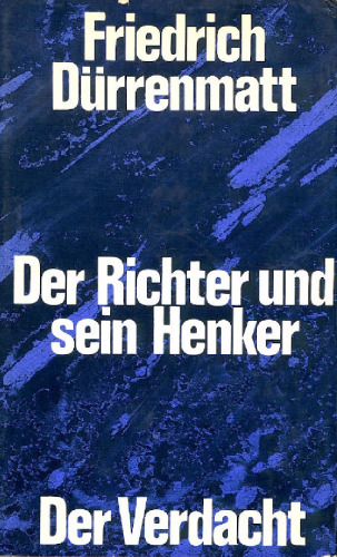 Der Richter und sein Henker. Der Verdacht. Die zwei Kriminalromane um Kommissar Barlach.