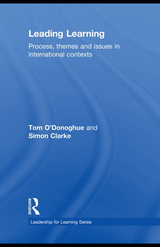 Leading Learning: Process, themes and issues in international contexts (Leadership for Learning Series)