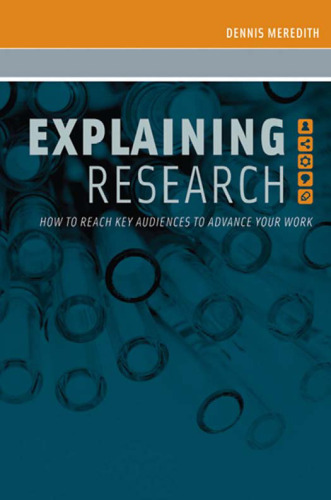Explaining Research: How to Reach Key Audiences to Advance Your Work