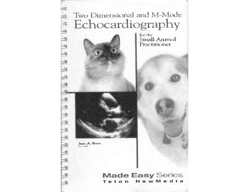 Two Dimensional and M-Mode Echocardiography: For the Small Animal Practitioner (Made Easy)