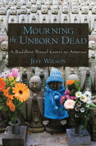 Mourning the Unborn Dead A Buddhist Ritual Comes to America