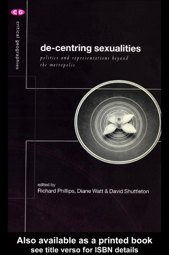 De-Centering Sexualities : Politics and Representations Beyond the Metropolis (Critical Geographies)