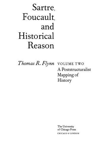 Sartre, Foucault, and Historical Reason, Volume Two: A Poststructuralist Mapping of History