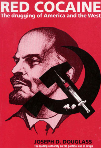 Red Cocaine: The Drugging of America and the West