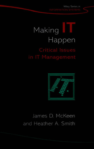 Making IT Happen: Critical Issues in IT Management (John Wiley Series in Information Systems)