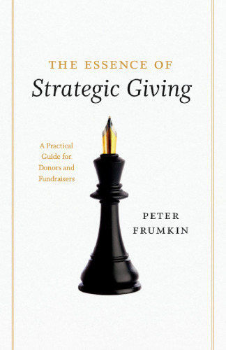 The Essence of Strategic Giving: A Practical Guide for Donors and Fundraisers