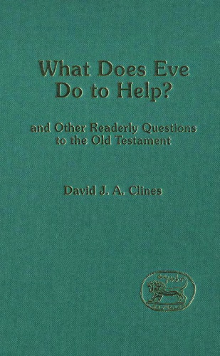 What Does Eve Do to Help? and Other Readerly Questions to the Old Testament (JSOT Supplement)