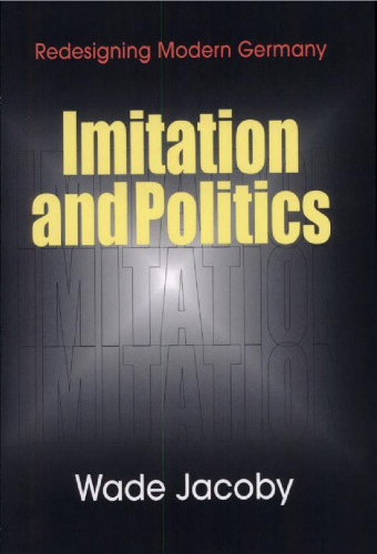 Imitation and Politics: Redesigning Modern Germany