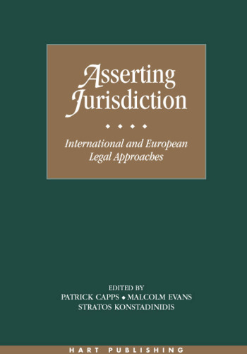 Asserting Jurisdiction: International and European Legal Approaches