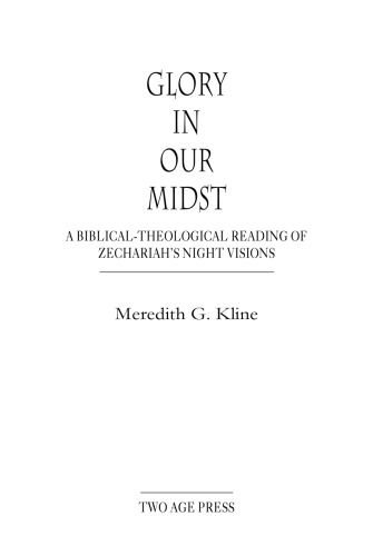 Glory in Our Midst: A Biblical-Theological Reading of Zechariah's Night Visions