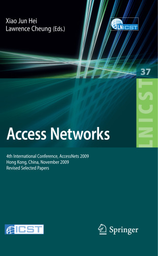 Access Networks: 4th International Conference, AccessNets 2009, Hong Kong, China, November 1-3, 2009, Revised Selected Papers (Lecture Notes of the Institute ... and Telecommunications Engineering, 37)