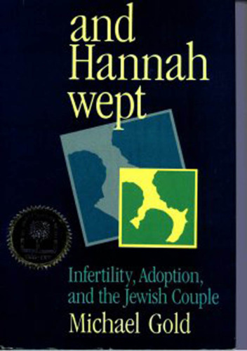 And Hannah Wept: Infertility, Adoption, and the Jewish Couple