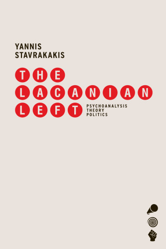 The Lacanian Left: Psychoanalysis, Theory, Politics