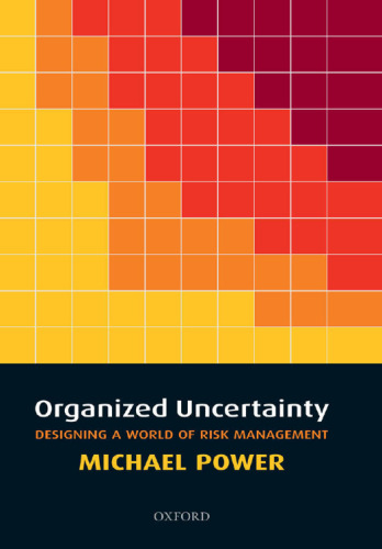 Organized Uncertainty: Designing a World of Risk Management