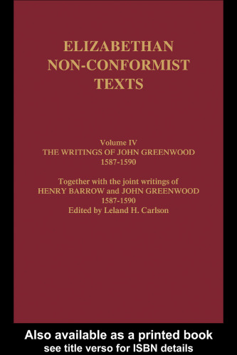 The Writings of John Greenwood 1587-1590, together with the Joint Writings of Henry Barrow and John Greenwood (Elizabethan Nonconformist Texts,)