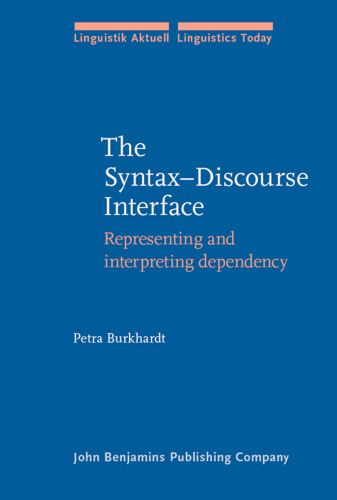 The Syntax-discourse Interface: Representing And Interpreting Dependency (Linguistik Aktuell   Linguistics Today, LA 80)