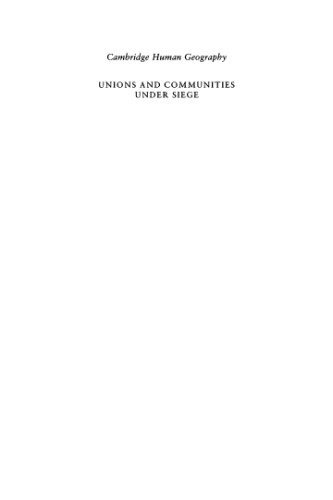 Unions and Communities under Siege: American Communities and the Crisis of Organized Labor (Cambridge Human Geography)