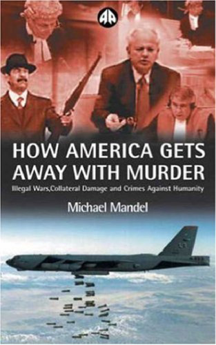 How America Gets Away With Murder: Illegal Wars, Collateral Damage and Crimes Against Humanity