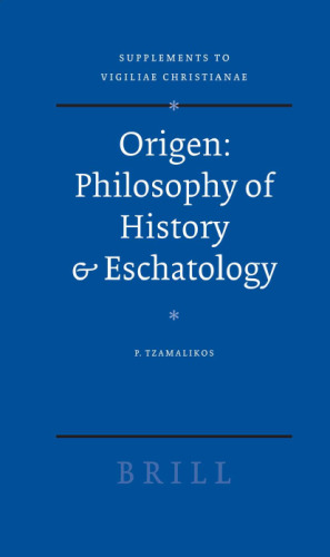 Origen : Philosophy of History & Eschatology (Supplements to Vigiliae Christianae)