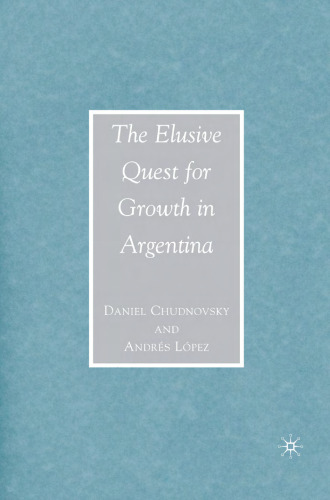 The Elusive Quest for Growth in Argentina