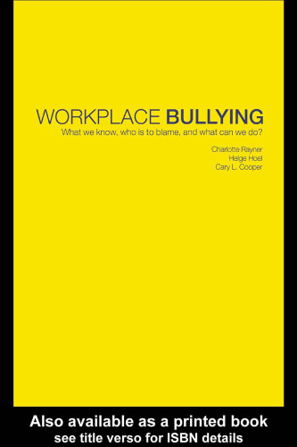 Workplace Bullying: What do we know, who is to blame and what can we do?
