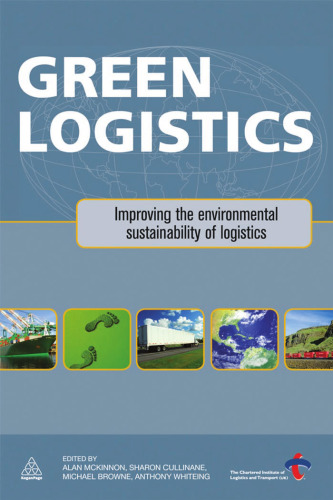 Green Logistics: Improving the Environmental Sustainability of Logistics