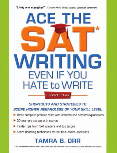 Ace the SAT Writing Even If You Hate to Write: Shortcuts and Strategies to Score Higher Regardless of Your Skill Level