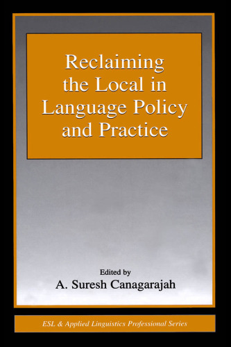 Reclaiming the Local in Language Policy and Practice (ESL & Applied Linguistics Professional Series)