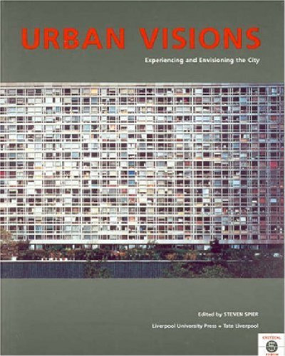 Urban Visions: Experiencing and Envisioning the City