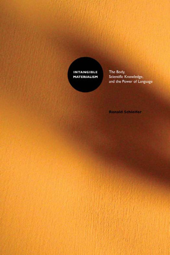 Intangible Materialism: The Body, Scientific Knowledge, and the Power of Language
