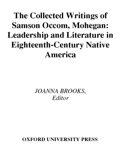 The Collected Writings of Samson Occom, Mohegan: Literature and Leadership in Eighteenth-Century Native America