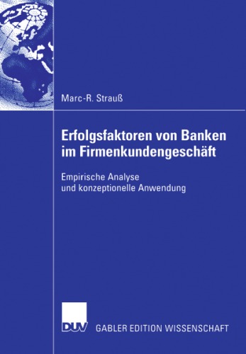 Erfolgsfaktoren von Banken im Firmenkundengeschaft. Empirische Analyse und konzeptionelle Anwendung