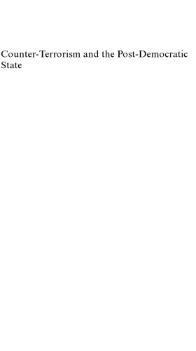 Counter-Terrorism and the Post-Democratic State (Monash Studies in Global Movements)