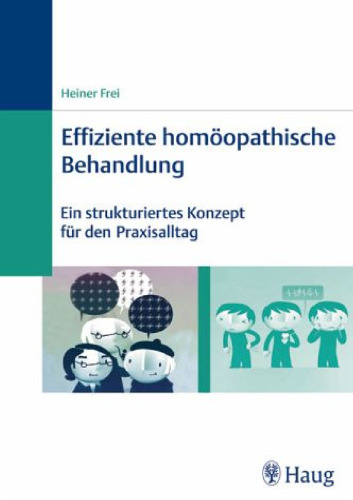 Effiziente homoopathische Behandlung: Ein strukturiertes Konzept fur den Praxisalltag