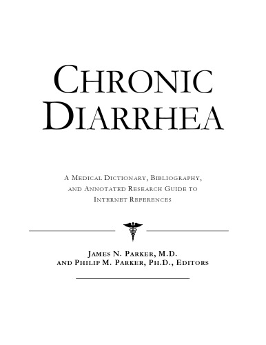 Chronic Diarrhea - A Medical Dictionary, Bibliography, and Annotated Research Guide to Internet References
