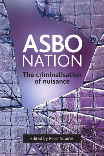 Asbo Nation: The Criminalisation of Nuisance