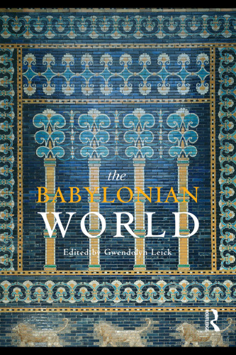 The Babylonian World (Routledge Worlds)